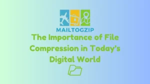 mailtogzip.org The Importance of File Compression in Today’s Digital World